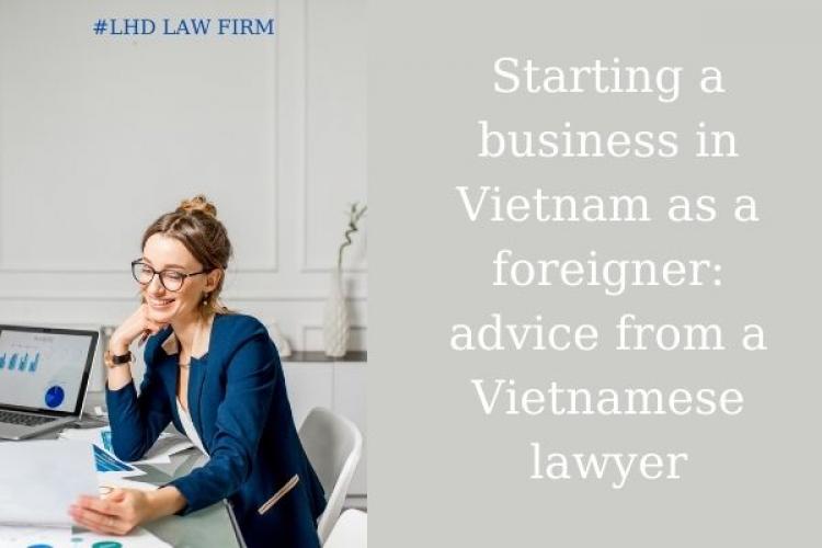 Starting a business in Vietnam as a foreigner: advice from a Vietnamese lawyer